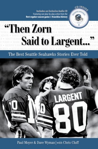 Then Zorn Said to Largent: The Best Seattle Seahawks Stories Ever Told (Best Sports Stories Ever Told the Best Sports Stories Ever T) with CD