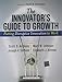 The Innovator's Guide to Growth: Putting Disruptive Innovation to Work