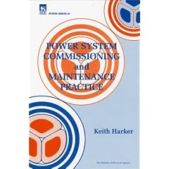Power System Commissioning and Maintenance Practice (IEE Power Engineering)