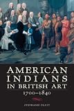 American Indians In British Art, 1700-1840