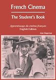 French Cinema: The Student's Book (Apprentissage du cinema francais - English Edition)