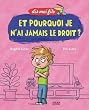 Et pourquoi je n'ai jamais le droit ?