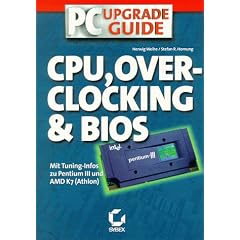 PC- Upgrade- Guide CPU, Overclocking and BIOS. Mit Tuning- Infos zu Pentium III und AMD K7 ( Athlon)