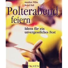 Polterabend feiern: Ideen f�r ein unvergessliches Fest