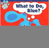 What to Do, Blue? (Blue's Clues)