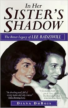 In Her Sister's Shadow: An Intimate Biography of Lee Radziwill: Diana 