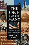 The One and the Many: Americas Struggle for the Common Good (The Joanna Jackson Goldman Memorial Lectures on American Civilization and Government)