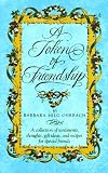 A Token of Friendship: A Collection of Sentiments, Thoughts, Gift Ideas, and Recipes for Special Friend s