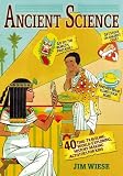 Ancient Science: 40 Time-Traveling, World-Exploring, History-Making Activities for Kids