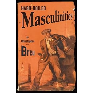 Hard-Boiled Masculinities