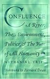 Confluence : A River, The Environment, Politics, & The Fate Of All Humanity