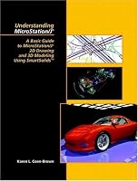 Understanding MicroStation/J: A Basic Guide to MicroStation/J2D Drawing and 3D Modeling Using Smart Solids