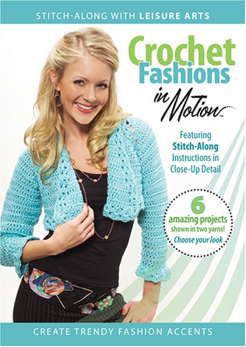 Crochet Fashions In Motion (Leisure Arts #3912) by Crafts Videos