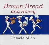Cover of Brown Bread and Honey by Pamela Allen 0670896853