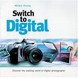 Switch to Digital: Discover the Exciting World of Digital Photography