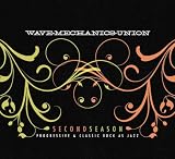 Wave Mechanics Union -  Second Season: Progressive and Classic Rock as Jazz