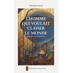L'Homme qui voulait classer le monde : Paul Otlet et le Mundaneum