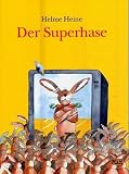 Der Superhase. In neuer Rechtschreibung - 
