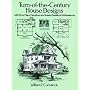 Turn-of-the-Century House Designs: With Floor Plans, Elevations and Interior Details of 24 Residences