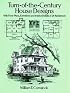 Turn-of-the-Century House Designs: With Floor Plans, Elevations and Interior Details of 24 Residences