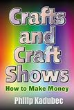 Crafts and Craft Shows: How to Make Money