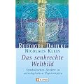 Das senkrechte Weltbild. Symbolisches Denken in astrologischen Urprinzipien.