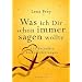 Was ich dir schon immer sagen wollte: 111 besondere Liebeserkl�rungen
