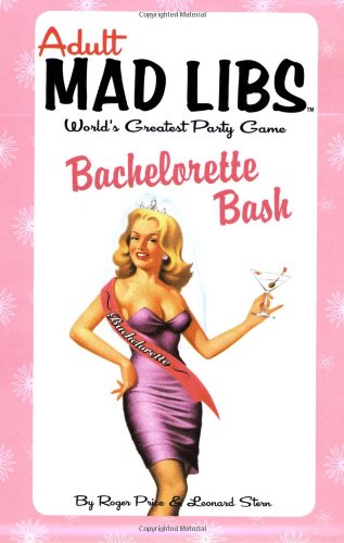 Bachelorette Bash (Adult Mad Libs)