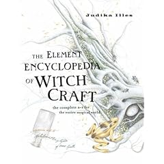 The Element Encyclopedia of Witchcraft: The Complete A-Z for the Entire Magical World