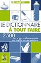 Le Dictionnaire à tout faire : 2500 Trucs et astuces efficaces pour simplifier votre vie quotidienne