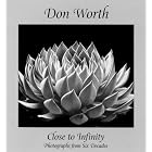 Don Worth - Close to Infinity: Photographs from Six Decades by  Don Worth and Carol Williams