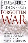 Remembered Prisoners of a Forgotten War: An Oral History of Korean War POWs