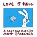 Love is Hell: a Cartoon Book by Matt Groening