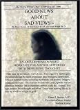 GOOD NEWS ABOUT SAD VIEWS tm - DEPRESSION WORK TAPE