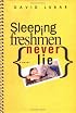 Sleeping Freshmen Never Lie (Bccb Blue Ribbon Fiction Books (Awards))