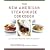 The New American Steakhouse Cookbook: It's Not Just Meat and Potatoes Anymore