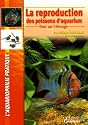 La reproduction des poissons d'aquarium : Tout sur l'élevage