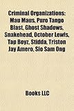 Criminal Organizations: Mau Maus, Puro Tango Blast, Ghost Shadows, Snakehead, October Lewis, Tap Boyz, Stidda, Triston Jay Amero, Sio Sam Ong-
