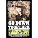 Go Down Together: The True, Untold Story of Bonnie and Clyde