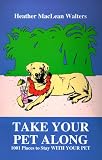 Take Your Pet Along: 1001 Places to Stay with Your Pet