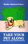 Take Your Pet Along: 1001 Places to Stay with Your Pet