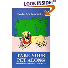 Take Your Pet Along: 1001 Places to Stay With Your Pet