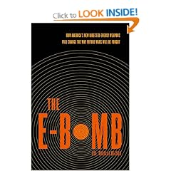 The E-Bomb: How America's New Directed-energy Weapons Will Change the Way Future Wars Will be Fought