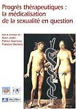 Progres th�rapeutiques : la medicalisation de la sexualite enquestion