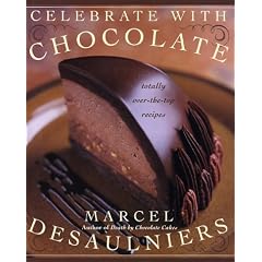 Celebrate with Chocolate: Totally Over-the-Top Recipes