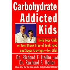 Carbohydrate-Addicted Kids: Help Your Child or Teen Break Free of Junk Food