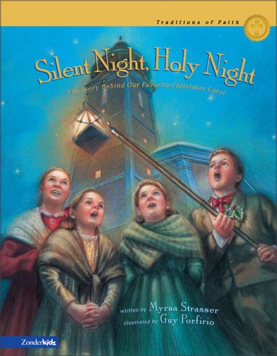 Silent Night, Holy Night: The Story Behind Our Favorite Christmas Carol (Traditions of Faith from Around the World), by Myrna A. Strasser