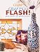 Crafts in a Flash: Quick, Quicker & Quickest Projects (Crafts Magazine Series)