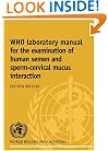 WHO Laboratory Manual for the Examination of Human Semen and Sperm-Cervical Mucus Interaction
