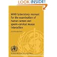 WHO Laboratory Manual for the Examination of Human Semen and Sperm-Cervical Mucus Interaction